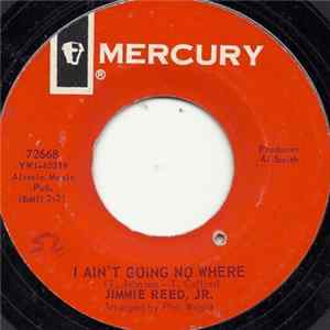Jimmie Reed, Jr. - I Ain't Going No Where / Do You Remember Album