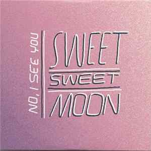 Sweet Sweet Moon - No, I See You Album