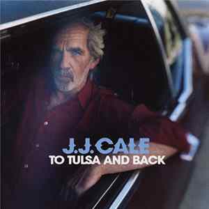 J.J. Cale - To Tulsa And Back Album