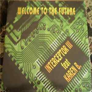 Interceptor III Feat Karen B - Welcome To The Future Album