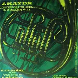 J.Haydn, F. Tarjáni, F. Sándor, Liszt Ferenc Chamber Orchestra - Concertos For Horn In D Major Nos. 1-2 Album