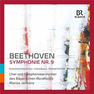 Beethoven - Krassimira Stoyanova, Lioba Braun, Michael Schade, Michael Volle, Symphonie-Orchester Des Bayerischen Rundfunks, Chor Des Bayerischen Rundfunks, Mariss Jansons - Symphony No. 9 Album