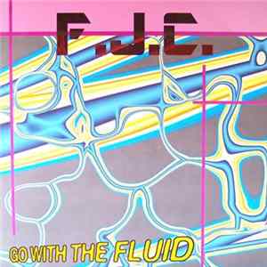 F.J.C. - Go With The Fluid Album