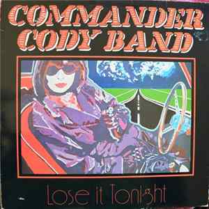 Commander Cody Band - Lose It Tonight Album