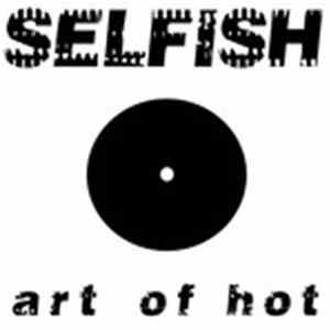Art Of Hot - Selfish Ep Album