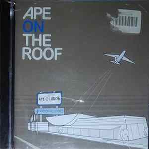 Ape On The Roof - Ape-O-Lution [Abandon All Logic] Album