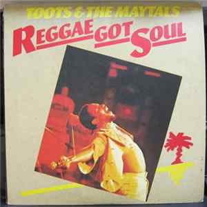 Toots & The Maytals - Reggae Got Soul Album