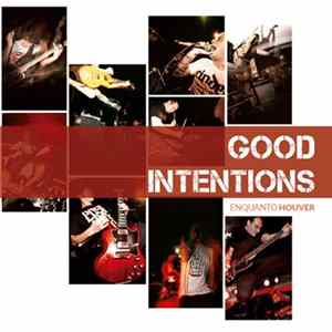 Good Intentions - Enquanto Houver Album