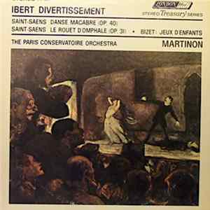 Ibert, Saint-Saens, Bizet - The Paris Conservatoire Orchestra, Jean Martinon - Divertissement / Danse Macabre (Op. 40) - Le Rouet D'Omphale (Op. 31) / Jeux D'Enfants Album