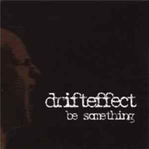 Drift Effect - Be Something Album