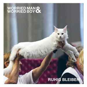 Worried Man & Worried Boy - Ruhig Bleiben Album