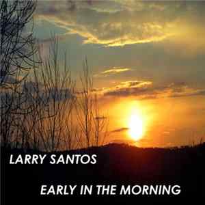 Larry Santos - Early In The Morning Album