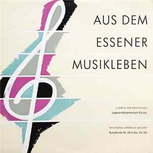 Ludwig van Beethoven / Wolfgang Amadeus Mozart - Aus dem Essener Musikleben: Jugend-klavierkonzert Es-dur / Symphonie Nr.29 A-dur, KV 201 Album