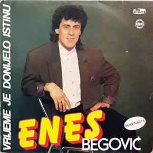 Enes Begović - Vrijeme je donijelo istinu Album