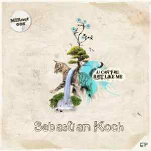 Sebastian Koch - You Can`t Be Just Like Me EP Album