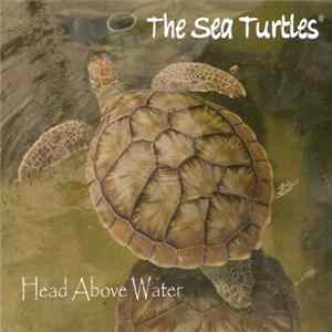 The Sea Turtles - Head Above Water Album