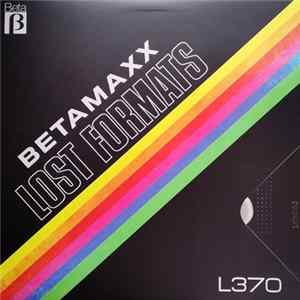 Betamaxx - Lost Formats Album