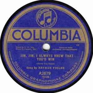 Arthur Fields / Irving Kaufman - Jim, Jim, I Always Knew That You'd Win / You'll Have To Put Him To Sleep With The Marseillaise And Wake Him With An Oo-La-La Album