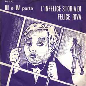 Unknown Artist - L'Infelice Storia Di Felice Riva (III E IV Parte) Album