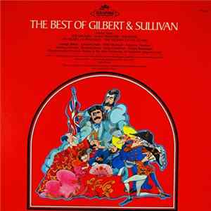 Gilbert & Sullivan, George Baker • Geraint Evans • Elsie Morison • Marjorie Thomas • Monica Sinclair • Richard Lewis • John Cameron • Owen Brannigan • Glyndebourne Festival Chorus • Pro Arte Orchestra • Sir Malcolm Sargent - The Best Of Gilbert & Sullivan Album