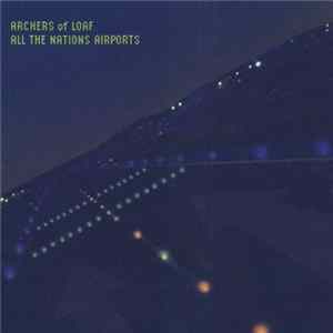 Archers Of Loaf - All The Nations Airports Album