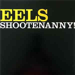 Eels - Shootenanny! Album