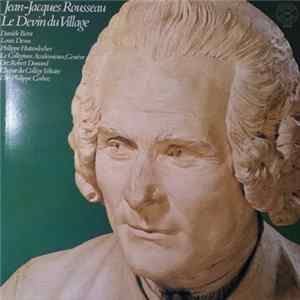 Jean-Jacques Rousseau, Collegium Academicum De Genève, Chœur Du Collège Voltaire, Philippe Corboz, Danièle Borst, Louis Devos, Philippe Huttenlocher - Le Devin Du Village Album
