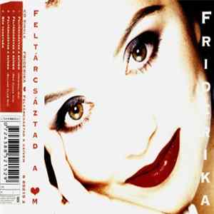 Friderika - Feltárcsáztad A Szívem Album