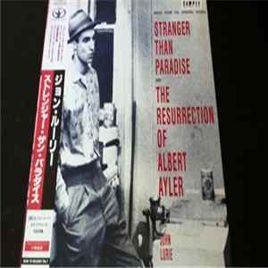 John Lurie - Music From The Original Scores: Stranger Than Paradise And The Resurrection Of Albert Ayler Album