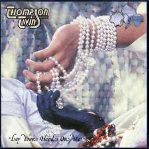 Thompson Twins - Lay Your Hands On Me Album
