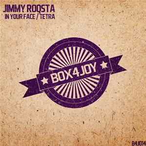 Jimmy Roqsta - In Your Face / Tetra Album