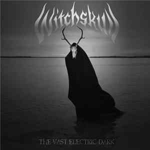 Witchskull - The Vast Electric Dark Album
