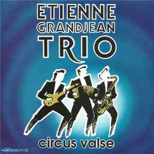 Etienne Grandjean Trio - Circus Valse Album