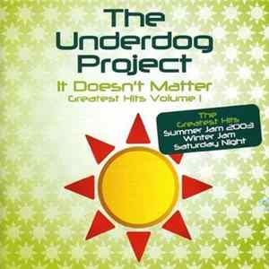 The Underdog Project - It Doesn't Matter (Greatest Hits Volume 1) Album