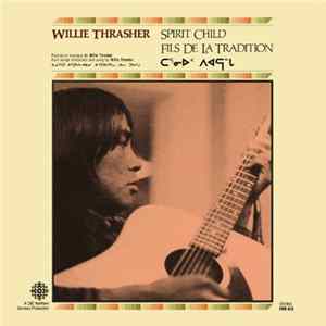 Willie Thrasher - Spirit Child Album
