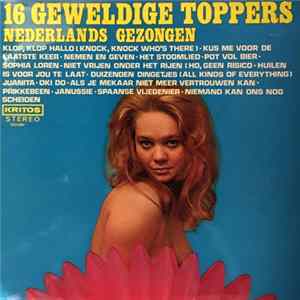 De Molenaars, Annette Verheyen, Cees Korbijn, Annie van Eeuwijk, Rinie de Wit, Ab Simons - 16 Geweldige Toppers Nederlands Gezongen Album