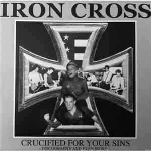 Iron Cross - Crucified For Your Sins - Discography And Even More Album