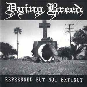 Dying Breed - Repressed But Not Extinct Album