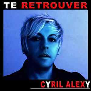 Cyril Alexy - Te Retrouver Album