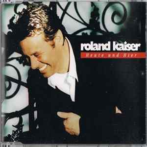 Roland Kaiser - Heute Und Hier Album