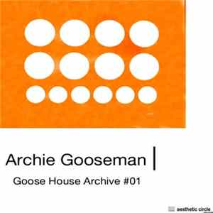 Archie Gooseman - Goose House Archive #01 Album