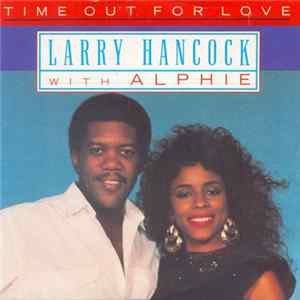 Larry Hancock with Alphie - Time Out For Love Album