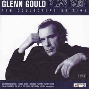 Glenn Gould Plays Bach - Glenn Gould Plays Bach (The Collectors Edition) Album