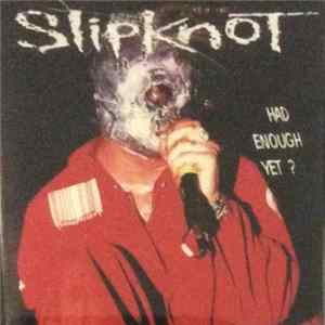 Slipknot - Had Enough Yet? Album