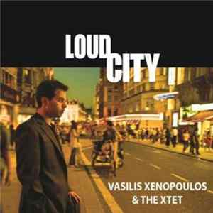 Vasilis Xenopoulos & The Xtet - Loud City Album