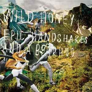 Wild Honey - Epic Handshakes And A Bear Hug Album