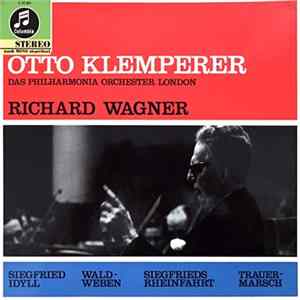 Otto Klemperer, Das Philharmonia Orchester London, Richard Wagner - Siegfried Idyll - Musik Aus "Siegfried" Und "Götterdämmerung" Album