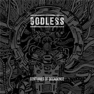 Godless - Centuries Of Decadence Album
