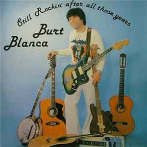 Burt Blanca - Still Rockin' After All Those Years Album