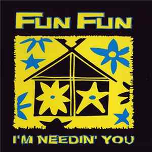 Fun Fun - I’m Needin’ You Album